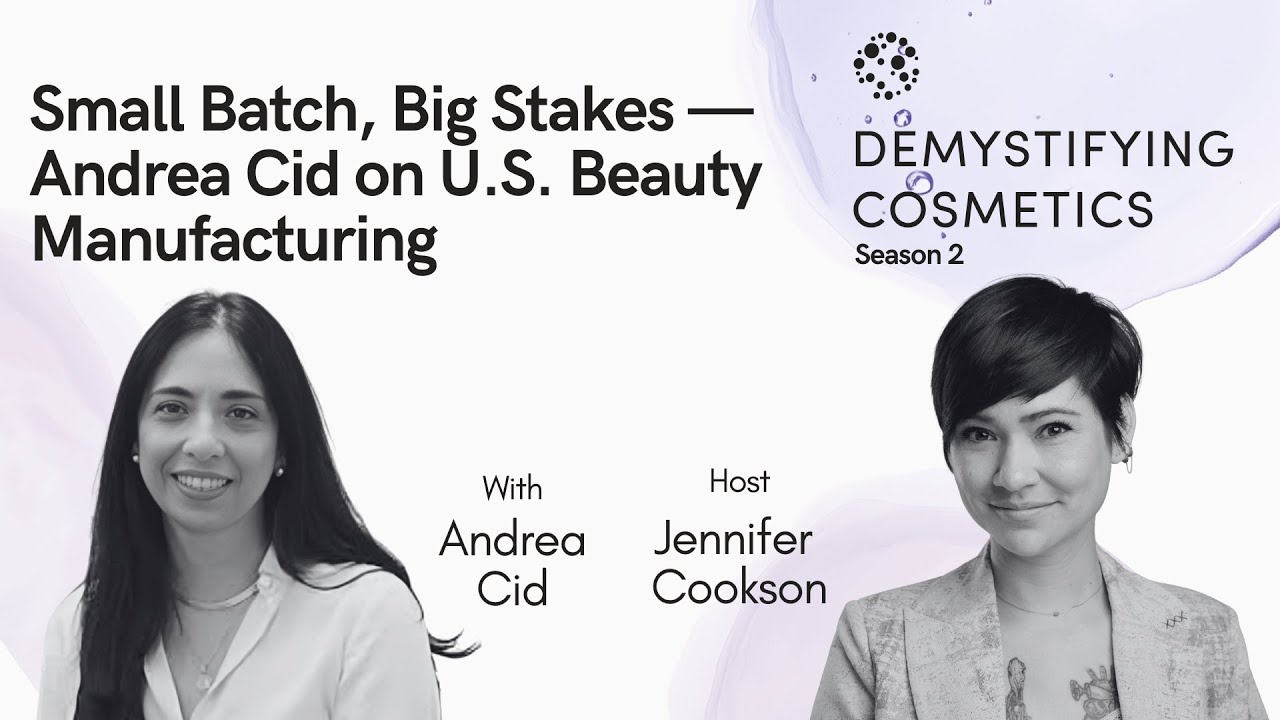 Small Batch, Big Stakes — Andrea Cid on U.S. Beauty Manufacturing