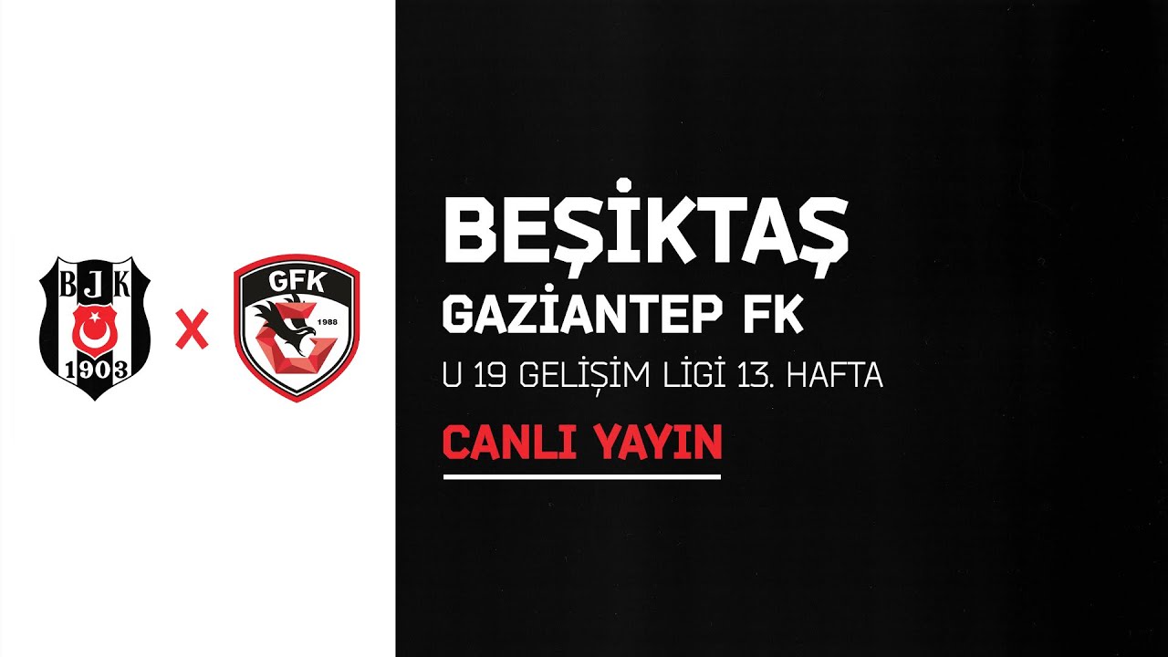 Beşiktaş - Gaziantep FK  U19 Gelişim Ligi 13. Hafta 