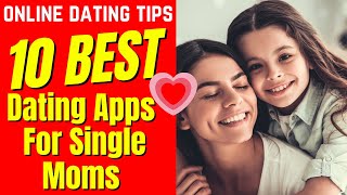 ❤️10 Best Dating Apps (FOR SINGLE MOMS) 2024