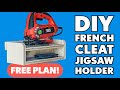 How to make a diy french cleat jigsaw holder