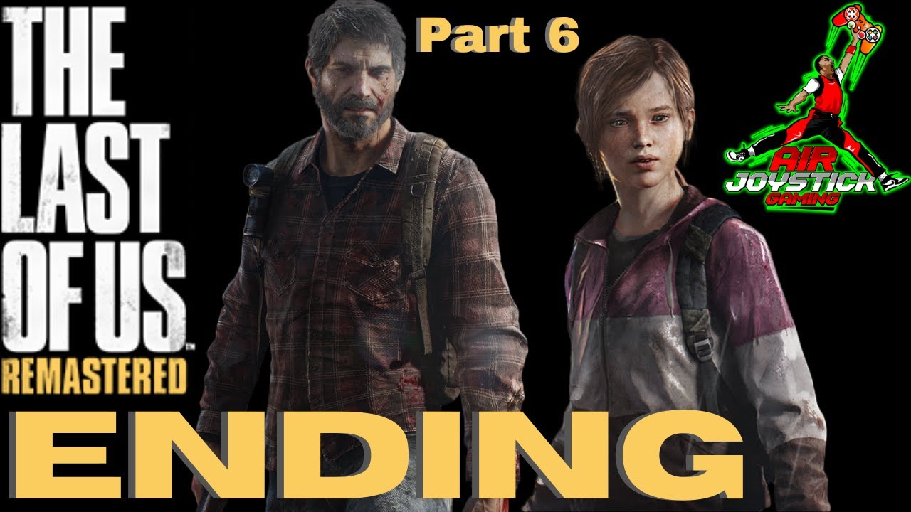THE LAST OF US REMASTERED ENDING Gameplay Walkthrough Part 6 All 30
