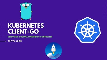 Kubernetes Client-Go | Deploying Custom Controller | Custom Controller | Infomers | ADITYA JOSHI |