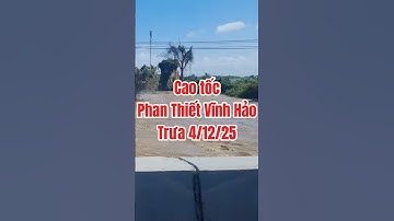 Cao tốc vĩnh hảo Phan Thiết trưa 4/12/25 #xalu #lulutmientrung #baolu #mualu #lamdong