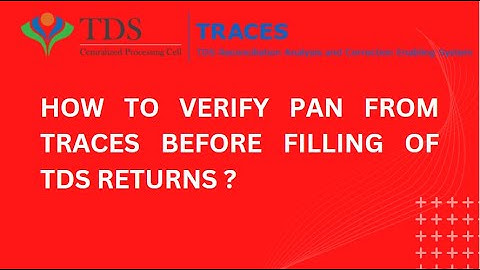 HOW TO VERIFY PAN FROM TRACES BEFORE FILLING OF TDS RETURNS??