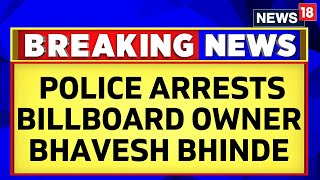 Mumbai Hoarding Collapse: Businessman Who Put Up Ghatkopar Billboard Arrested From Udaipur | News18