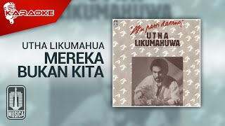 Utha Likumahuwa - Mereka Bukan Kita ( Karaoke Video)