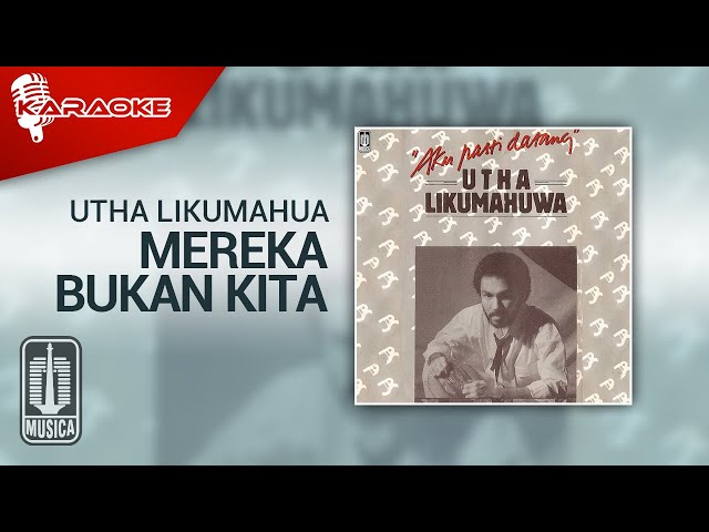 Utha Likumahuwa - Mereka Bukan Kita (Official Karaoke Video) class=