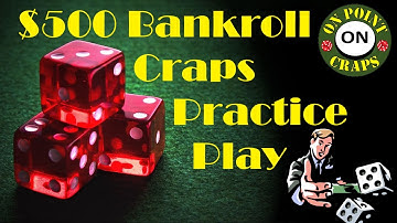 $500 Bankroll Craps Practice