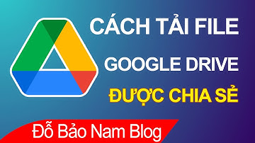 Cách tải file từ Google Drive về máy tính khi người khác chia sẻ