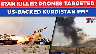 Iran's Killer Drones Targeted US Backed Kurdistan PM, Security Chief In Iraq Middle East Tensions