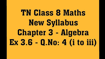 TN Class 8 Maths New Syllabus Chapter 3 - Algebra - Ex 3.6 - Q.No: 4 ( i to iii)