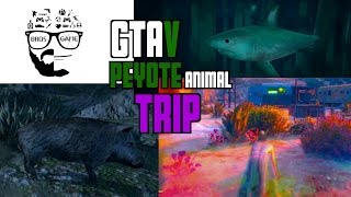 Bros Game Tv- GTA V PEYOTE!!!!!! ANIMAL TRIP