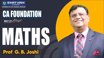 CA Foundation Maths Lecture 2 | New Batch For May 23 Attempt | By Prof GB Joshi Sir |Ekatvam Academy