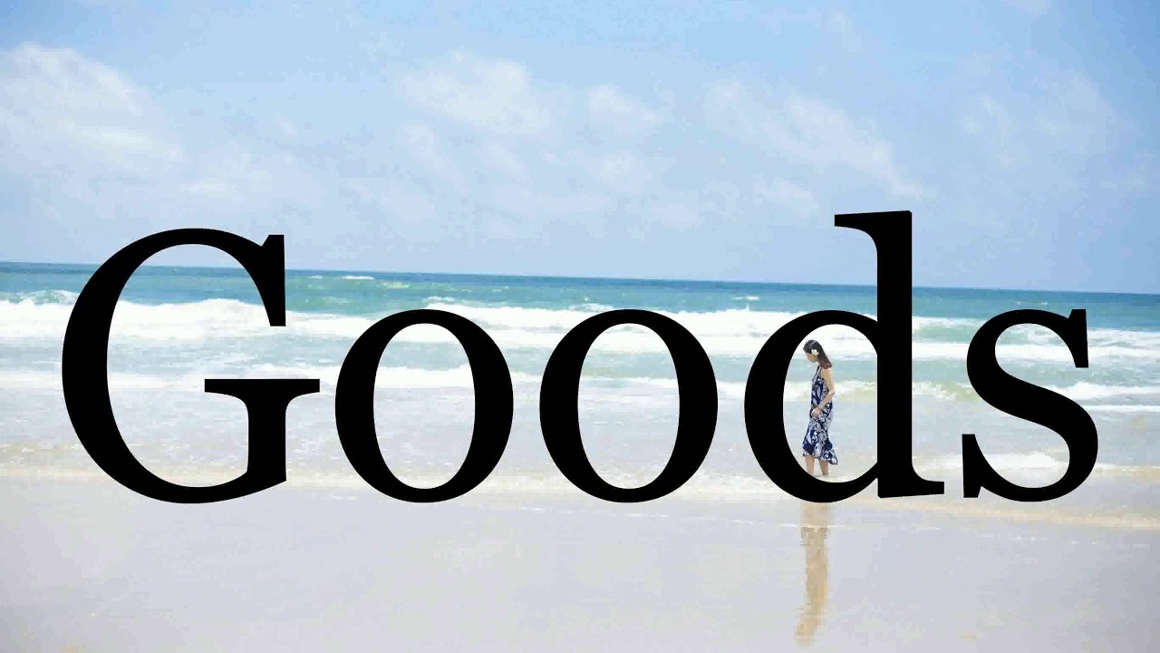 How To Pronounce Goods🌈🌈🌈🌈🌈🌈Pronunciation Of Goods YouTube