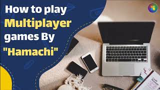 How to play multiplayer games By Hamachi
