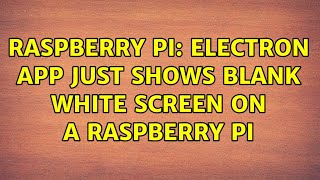 Raspberry Pi: Electron app just shows blank white screen on a Raspberry Pi