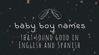 Unique Baby Boy Names that Sound Good in English and Spanish 🍼👶🏽