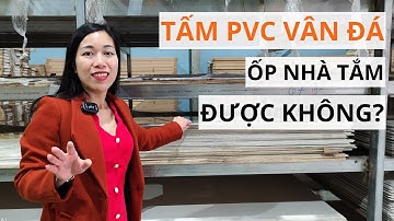 Tấm Ốp Nhựa PVC Vân Đá Dùng Trong Nhà Tắm Được Không? | Lê Hạ