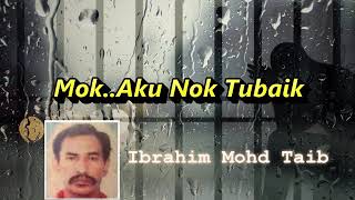 Mok.. Aku Nok Tubaik | Ibrahim Mohd Taib [Sajak Hulu Terengganu]