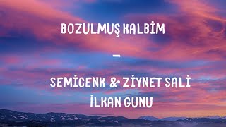 Semicenk & Ziynet Sali & İlkan Gunuc - Bozulmuş Kalbim Lyrics Resimi