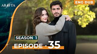 ARAFTA - Full Episode 35 | Turkish Drama in English Dubbed  | @Arafta-englishdub​