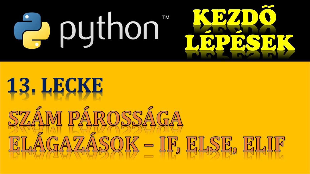 PYTHON PROGRAMOZÁS (ALAPOK) – 13. RÉSZ: EGY SZÁM PÁROSSÁGÁNAK LEELLENŐRZÉSE (IF ELÁGAZÁS HASZNÁLATA)
