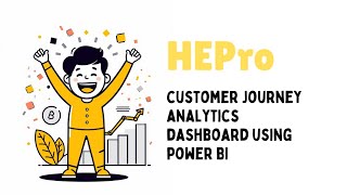 A Project on Customer journey analytics dashboard using Power BI l HandE Learning l HEProAI 