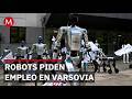 Robots protestan en Varsovia pidiendo protección del empleo que ellos mismos amenazan