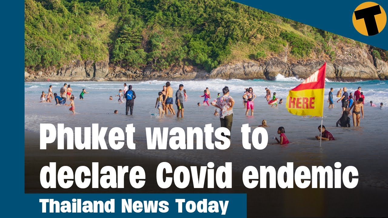 thai time now  Update 2022  Thailand News Today | Phuket wants to declare Covid endemic
