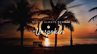 Unspoken  - You've Always Been