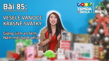HỌC TIẾNG SÉC – Bài 85: VESELÉ VÁNOCE a KRÁSNÉ SVÁTKY - Giáng sinh an lành và Năm mới hạnh phúc!