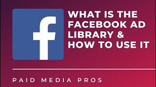 Facebook Ad Library and How to Use It