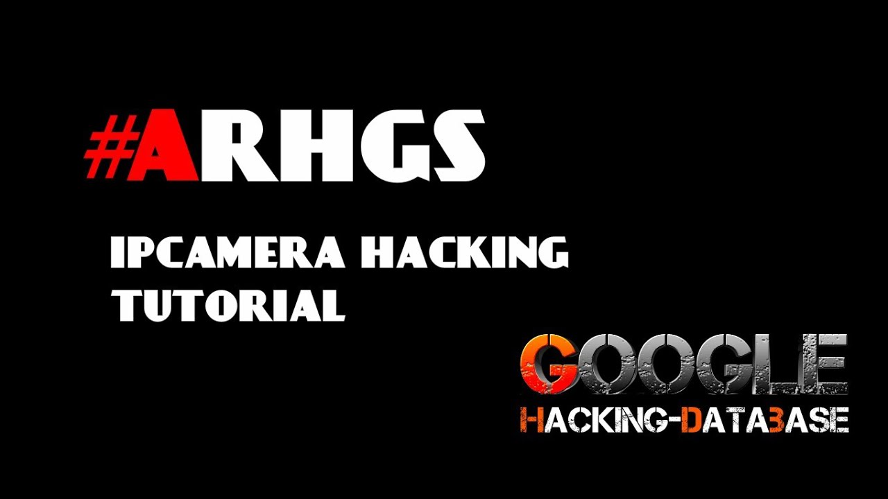 #ARHGS™ Tutorials : Hack an IP camera - YouTube