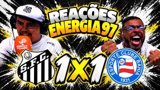 SANTOS 1 X 1 BAHIA - REAÇÕES ENERGIA 97 FM - CAMPEONATO BRASILEIRO 2026