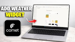 How To Add Weather Widget On Comet Web Browser (Quick Guide) screenshot 3