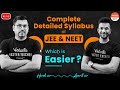 Complete Detailed Syllabus of JEE and NEET 2022/2023🔥 | Which is Easier? | Harsh Sir & Amrit Sir