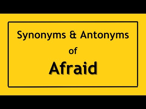 Antonyms And Synonyms Of The Word Afraid | Antonyms Of Afraid | Synonyms Of Afraid