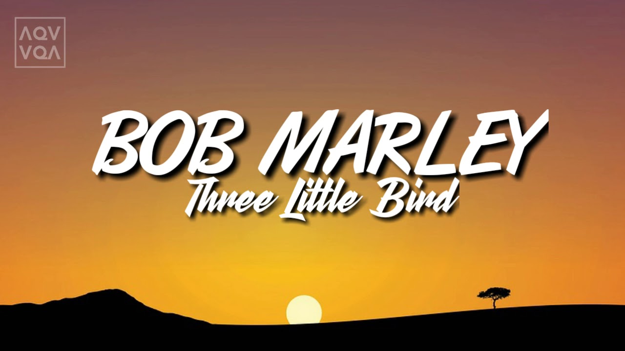 Bob Marley Three Little Bird (Lyrics) YouTube Bob Marley Three Little Bird (Lyrics) YouTube