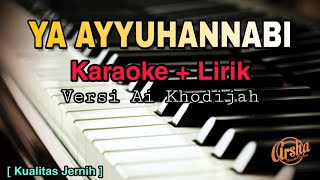 Karaoke YA AYYUHANNABI || Versi Ai Khodijah ( Karaoke   Lirik ) Kualitas Jernih