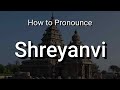 Shreyanvi  pronunciation and meaning