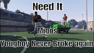 Migos - Need It (Official GTA Music video) ft Youngboy Never Broke Again