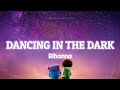 Rihanna  dancing in the dark lyrics  from the home soundtrack