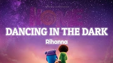 Rihanna - Dancing In The Dark (Lyrics) | (From The "HOME" Soundtrack)