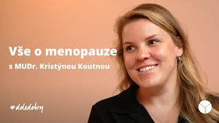 Vše, co potřebuješ vědět o menopauze s MUDr. Kristýnou Koutnou | #doledobry