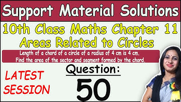 Class 10 Math Chapter 11 Areas related to circles Question 50 | DOE Support Material Solutions