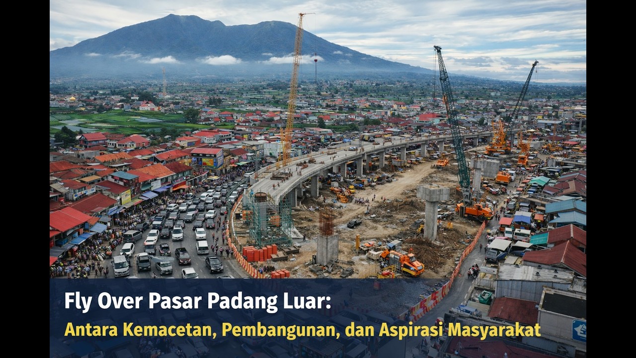 Fly Over Pasar Padang Luar !!! Antara Kemacetan, Pembangunan, dan Aspirasi Masyarakat