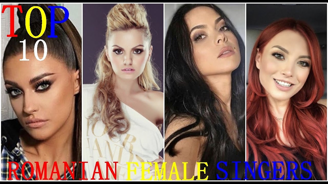 TOP 10 MOST FAMOUS ROMANIAN FEMALE SINGERS YouTube TOP 10 MOST FAMOUS ROMANIAN FEMALE SINGERS YouTube