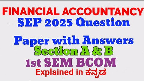 Financial Accountancy Question Paper with Answers 2025 SEP syllabus 1st sem BCOM Explained in ಕನ್ನಡ 