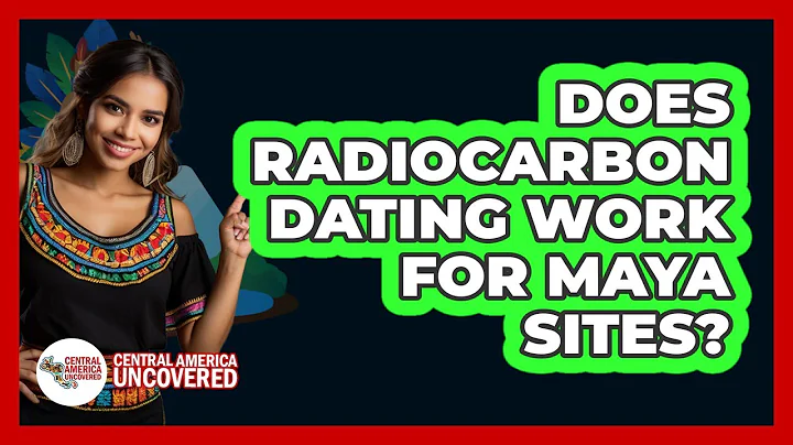 Does Radiocarbon Dating Work For Maya Sites?
