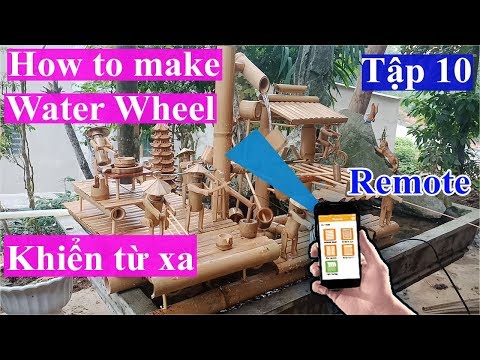 How To Make Water Wheel From Bamboo With Remote Control -Guồng Nước Bằng Tre Điều Khiển Từ Xa